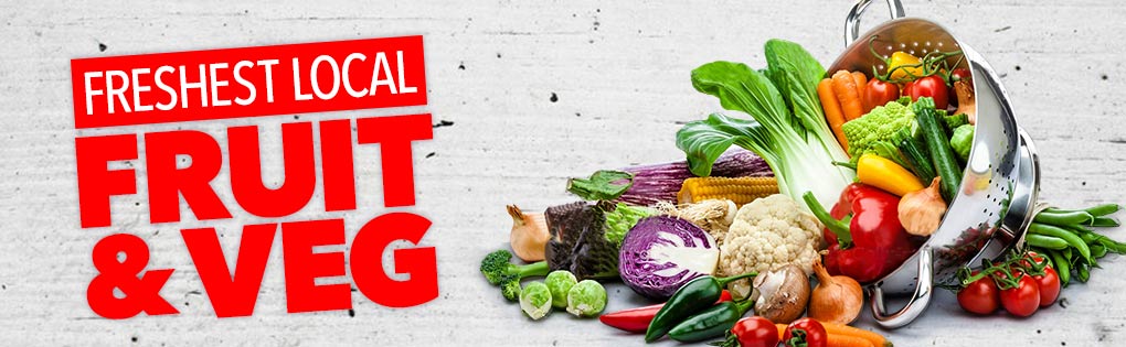 FRESHEST LOCAL FRUIT & VEG FRESHEST LOCAL FRUIT & VEG