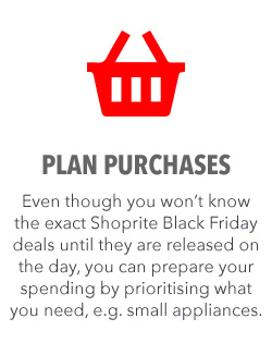 PREPARE YOUR BLACK FRIDAY LIST BY PRIORITISING WHAT YOU WANT ON THE DAY. THIS ENSURES YOU KNOW WHAT YOU REALLY NEED BEFORE THE DEALS ARE ANNOUNCED. PREPARE YOUR BLACK FRIDAY LIST BY PRIORITISING WHAT YOU WANT ON THE DAY. THIS ENSURES YOU KNOW WHAT YOU REALLY NEED BEFORE THE DEALS ARE ANNOUNCED.